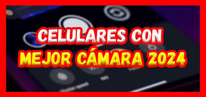celulares con mejor cámara 2024